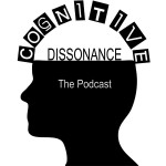 Cognitive Dissonance The Podcast